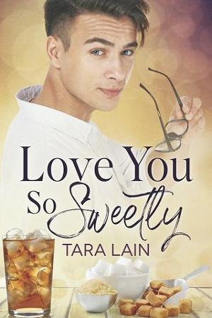 Love You So Sweetly by Tara Lain