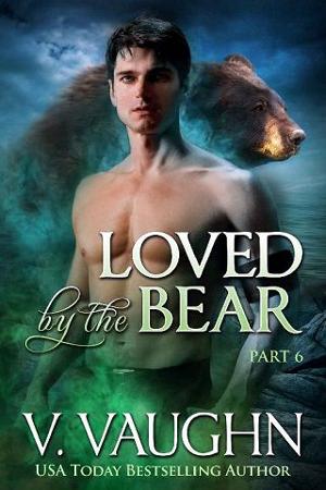 Loved By the Bear, Part 6 by V. Vaughn