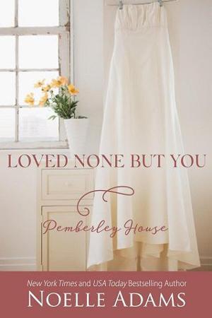Loved None But You by Noelle Adams
