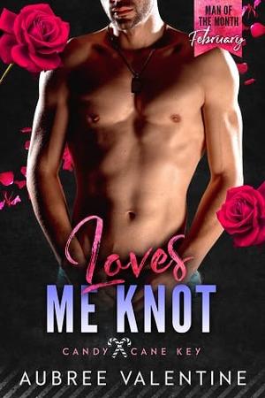 Loves Me Knot by Aubree Valentine