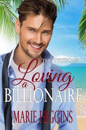 Loving a Billionaire by Marie Higgins