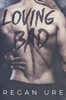 Loving Bad by Regan Ure