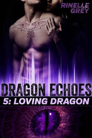 Loving Dragon by Rinelle Grey