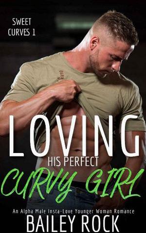 Loving His Perfect Curvy Girl by Bailey Rock