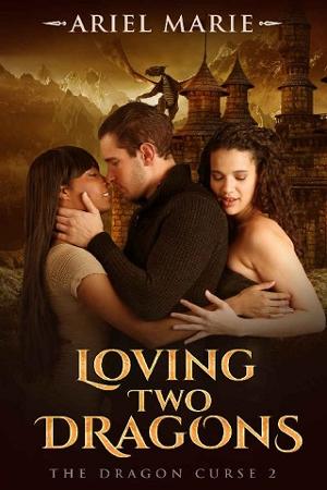 Loving Two Dragons by Ariel Marie