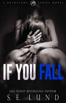 If You Fall (Brimstone #1) by S. E. Lund