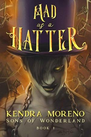 Mad as a Hatter by Kendra Moreno