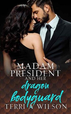 Madam President and Her Dragon Bodyguard by Terri A. Wilson