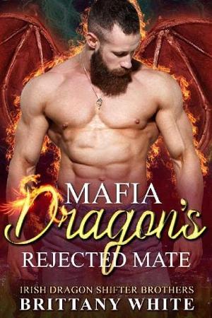 Mafia Dragon’s Rejected Mate by Brittany White