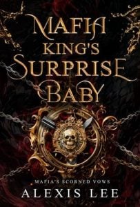 Mafia King’s Surprise Baby by Alexis Lee