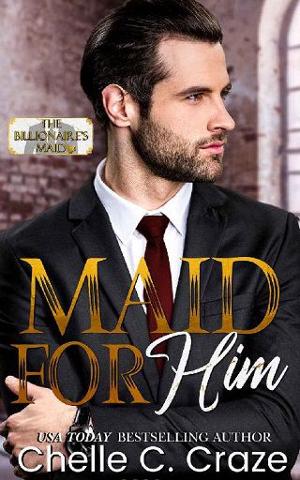 Maid for Him by Chelle C. Craze