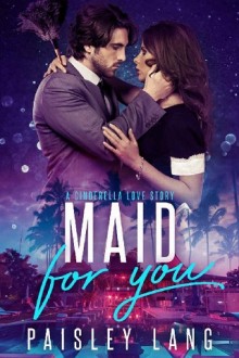 Maid For You by Paisley Lang
