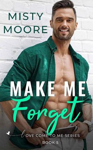 Make Me Forget by Misty Moore