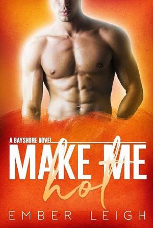 Make Me Hot by Ember Leigh