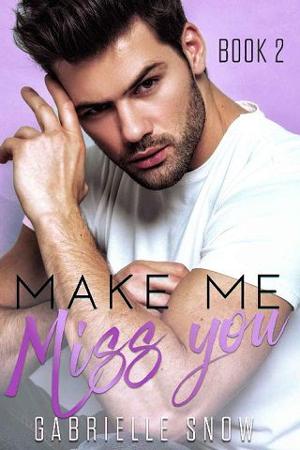 Make Me Miss You by Gabrielle Snow