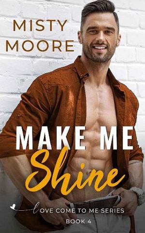 Make Me Shine by Misty Moore