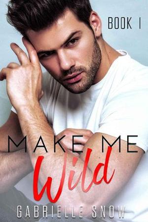 Make Me Wild by Gabrielle Snow