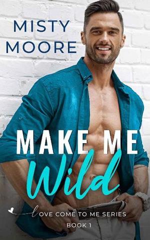 Make Me Wild by Misty Moore