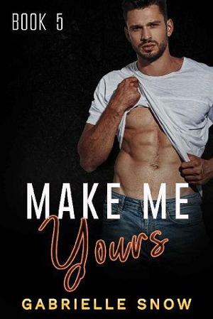 Make Me Yours by Gabrielle Snow