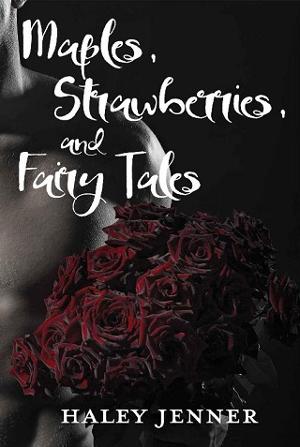 Maples, Strawberries and Fairy Tales by Haley Jenner