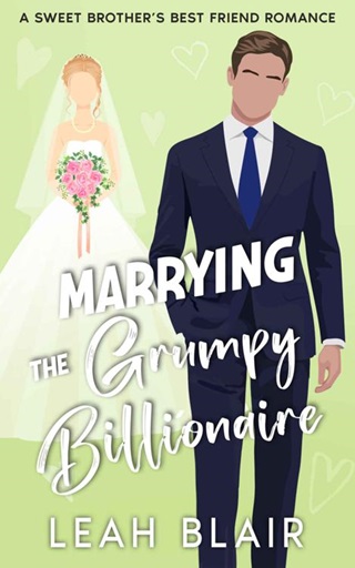 Marrying the Grumpy Billionaire by Leah Blair