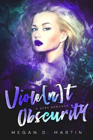 Viole[n]t Obscurity by Megan D. Martin