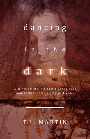 Dancing in the Dark by T.L. Martin
