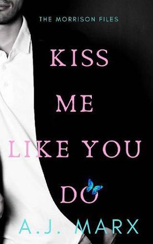 Kiss Me Like You Do by A.J. Marx