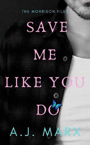 Save Me Like You Do by A.J. Marx