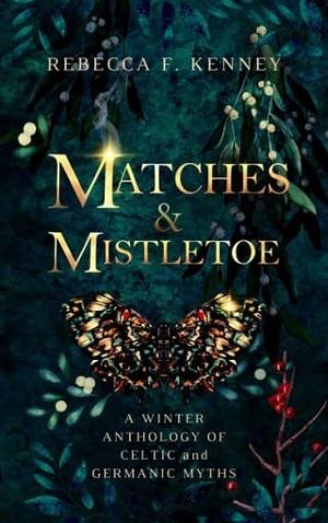 Matches and Mistletoe by Rebecca F. Kenney