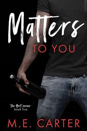 Matters to You by M.E. Carter
