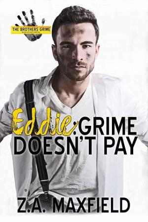 Eddie: Grime Doesn’t Pay by Z.A. Maxfield