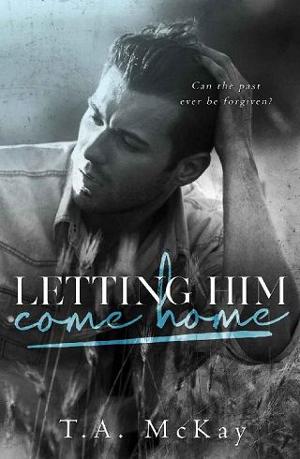 Letting Him Come Home by T.A. McKay