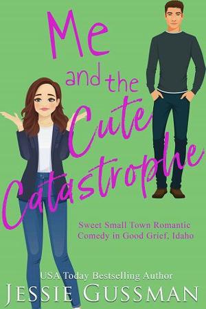 Me and the Cute Catastrophe by Jessie Gussman