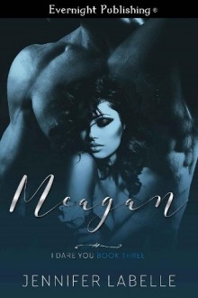 Meagan (I Dare You #3) by Jennifer Labelle