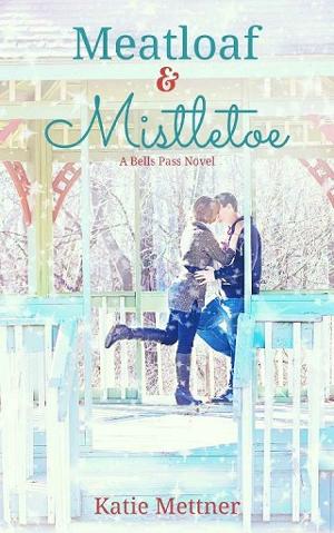 Meatloaf & Mistletoe by Katie Mettner