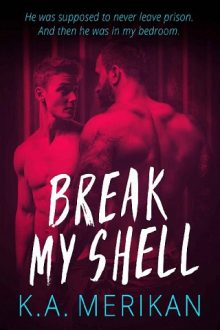 Break My Shell by K.A. Merikan
