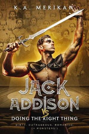Jack Addison vs. Doing the Right Thing by K.A. Merikan
