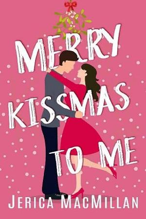 Merry Kissmas to Me by Jerica MacMillan