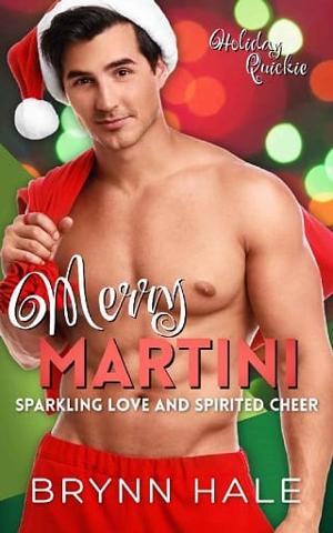 Merry Martini: Sparkling Love and Spirited Cheer by Brynn Hale