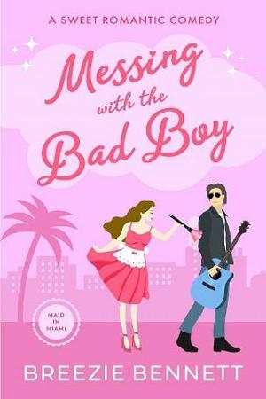 Messing with the Bad Boy by Breezie Bennett