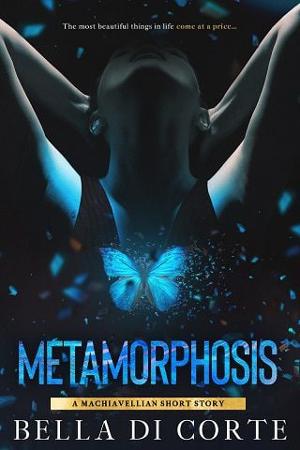 Metamorphosis by Bella Di Corte