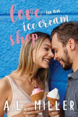 Love in an Ice Cream Shop by A.L. Miller