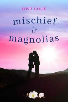 Mischief & Magnolias by Kristi Cook