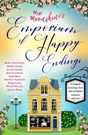 Miss Moonshine’s Emporium of Happy Endings by Various