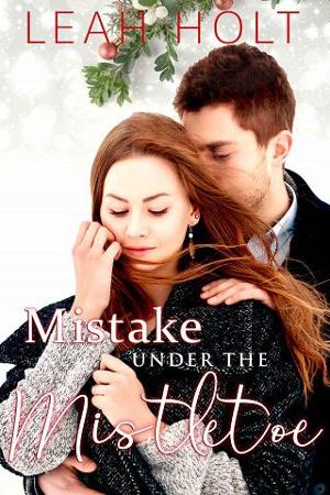 Mistake Under the Mistletoe by Leah Holt