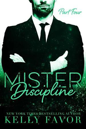 Mister Discipline, Part Four by Kelly Favor