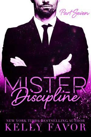 Mister Discipline, Part Seven by Kelly Favor