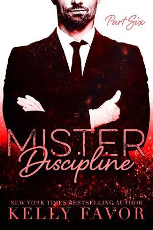 Mister Discipline, Part Six by Kelly Favor