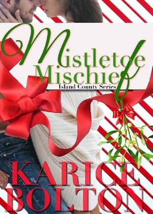 Mistletoe Mischief by Karice Bolton